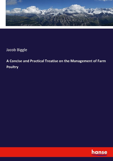 A Concise and Practical Treatise on the Management of Farm Poultry
