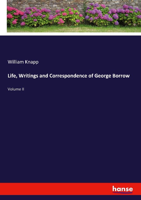 Life, Writings and Correspondence of George Borrow: Volume II