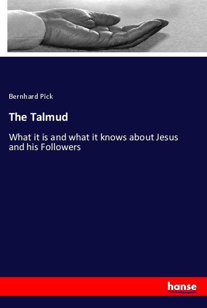 The Talmud: What it is and what it knows about Jesus and his Followers