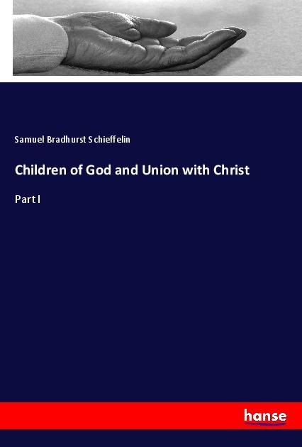 Children of God and Union with Christ: Part I