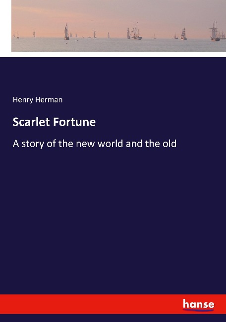 Scarlet Fortune: A story of the new world and the old