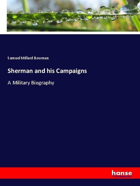 Sherman and his Campaigns: A Military Biography