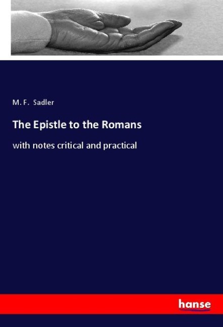 The Epistle to the Romans: with notes critical and practical