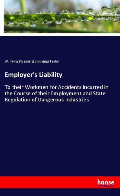 Employers Liability: To their Workmen for Accidents Incurred in the Course of their Employment and State Regulation of Dangerous Industries
