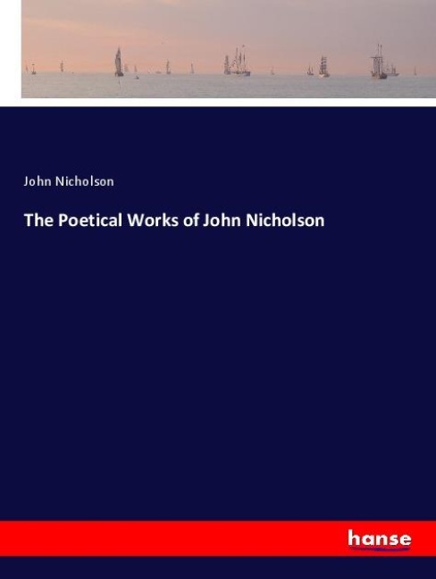 The Poetical Works of John Nicholson