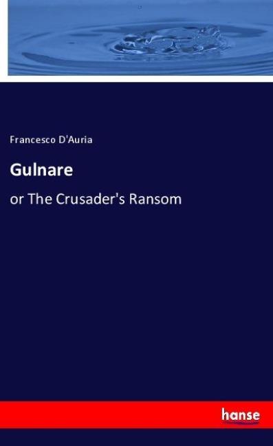Gulnare: or The Crusaders Ransom