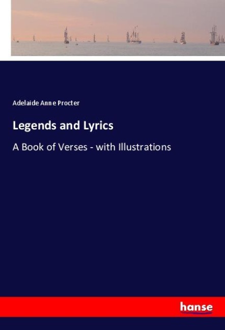 Legends and Lyrics: A Book of Verses - with Illustrations