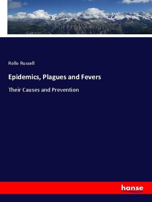 Epidemics, Plagues and Fevers: Their Causes and Prevention