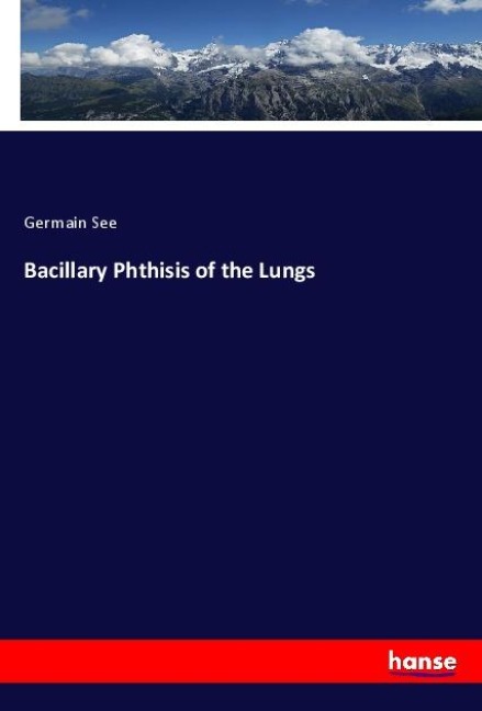 Bacillary Phthisis of the Lungs