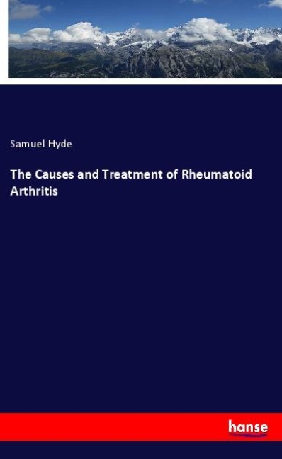 The Causes and Treatment of Rheumatoid Arthritis