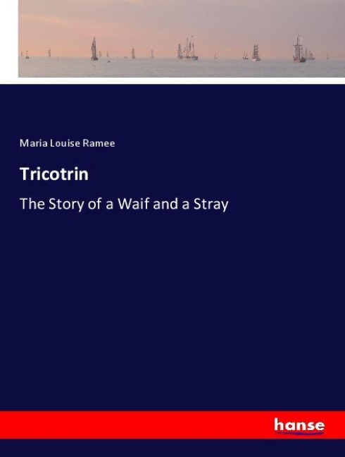 Tricotrin: The Story of a Waif and a Stray
