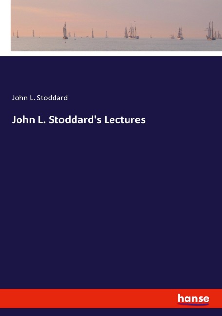 John L. Stoddards Lectures