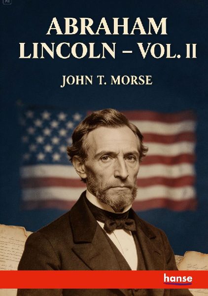 Abraham Lincoln: Vol. II