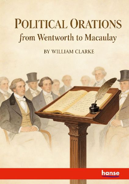 Political Orations from Wentworth to Macaulay