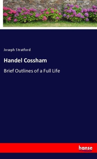 Handel Cossham: Brief Outlines of a Full Life
