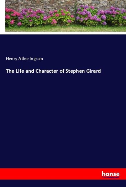 The Life and Character of Stephen Girard