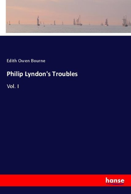 Philip Lyndons Troubles: Vol. I