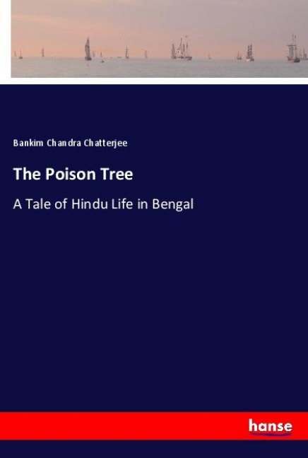 The Poison Tree: A Tale of Hindu Life in Bengal