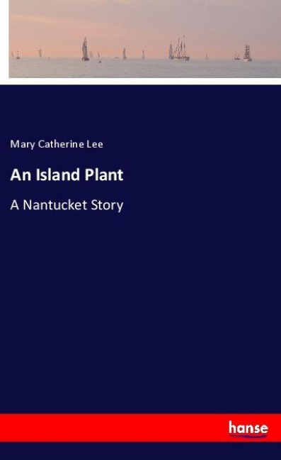 An Island Plant: A Nantucket Story