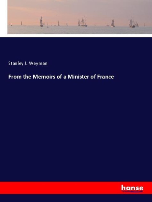 From the Memoirs of a Minister of France