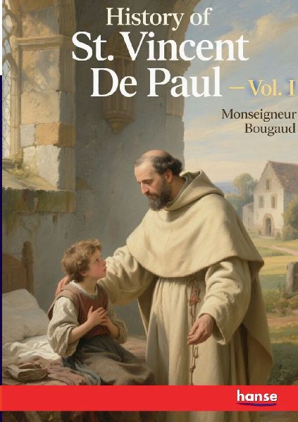 History of St. Vincent De Paul: Vol. I
