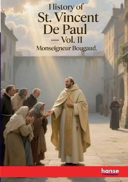 History of St. Vincent De Paul: Vol. II