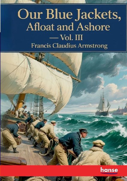 Our Blue Jackets, Afloat and Ashore: Vol. III