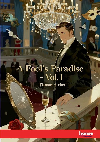 A Fools Paradise: Vol. I