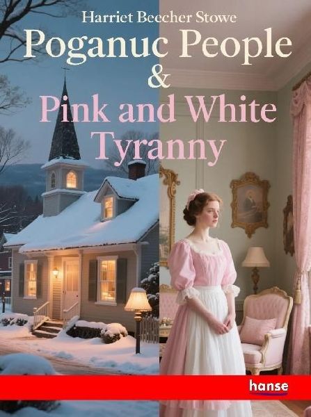 Poganuc People: and Pink and White Tyranny