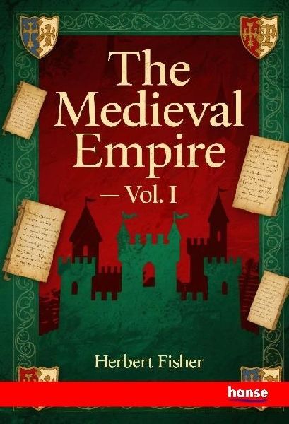 The Medieval Empire: Vol. I