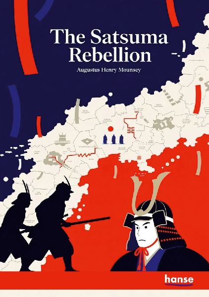 The Satsuma Rebellion: An Episode of Modern Japanese History