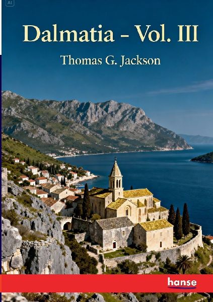 Dalmatia: The Quarnero and Istria - Vol. III