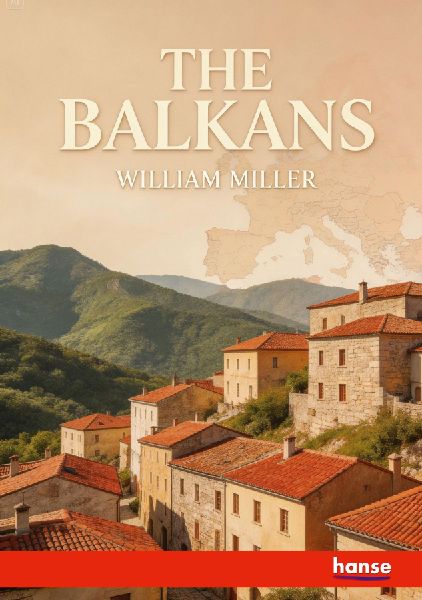 The Balkans: Roumania, Bulgaria, Servia and Montenegro