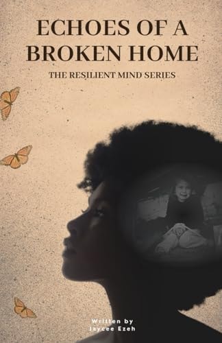 Echoes of a Broken Home The Genesis of a Resilient Mind