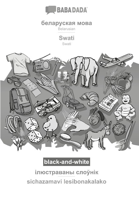 Belarusian (in cyrillic script) - Swati, visual dictionary, BW: BABADADA Belarusian (in cyrillic script) - Swati, visual dictionary, BW