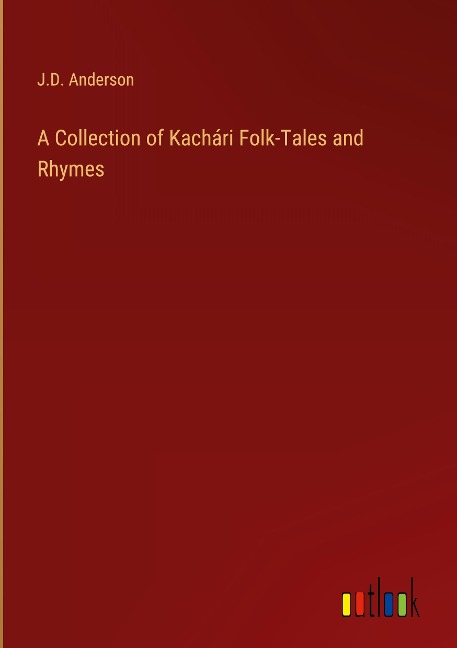 A Collection of Kachári Folk-Tales and Rhymes