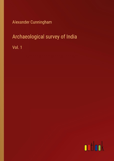 Archaeological survey of India: Vol. 1