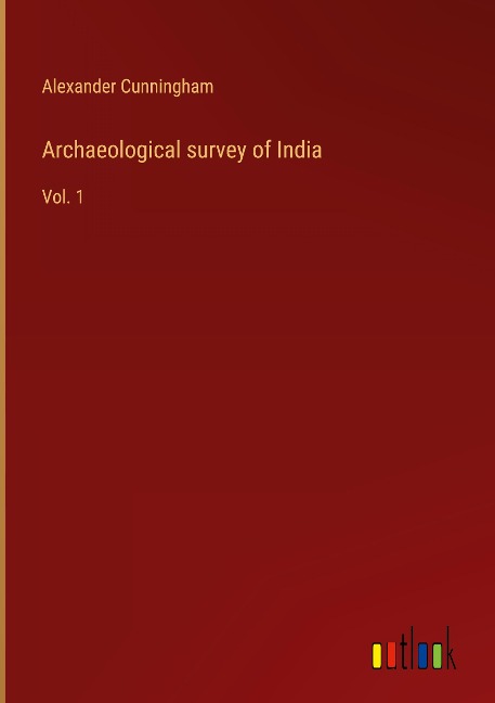 Archaeological survey of India: Vol. 1