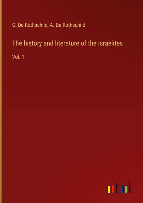 The history and literature of the Israelites: Vol. 1