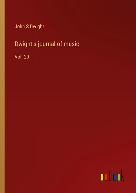Dwights journal of music: Vol. 29