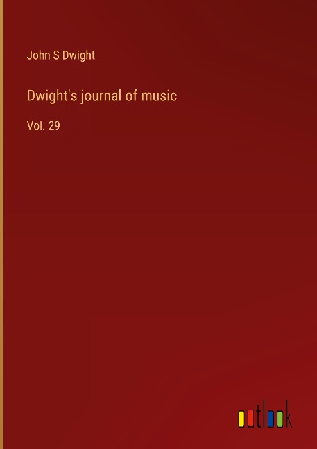 Dwights journal of music: Vol. 29