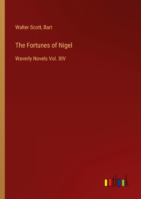 The Fortunes of Nigel: Waverly Novels Vol. XIV