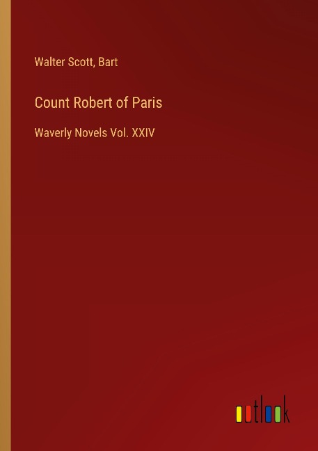 Count Robert of Paris: Waverly Novels Vol. XXIV