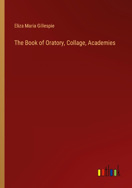 The Book of Oratory, Collage, Academies