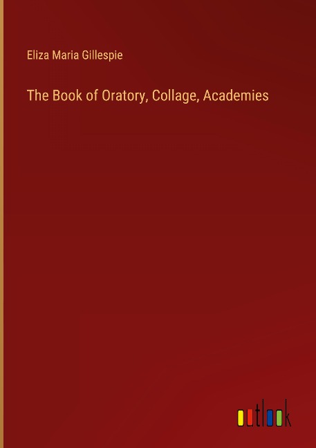 The Book of Oratory, Collage, Academies