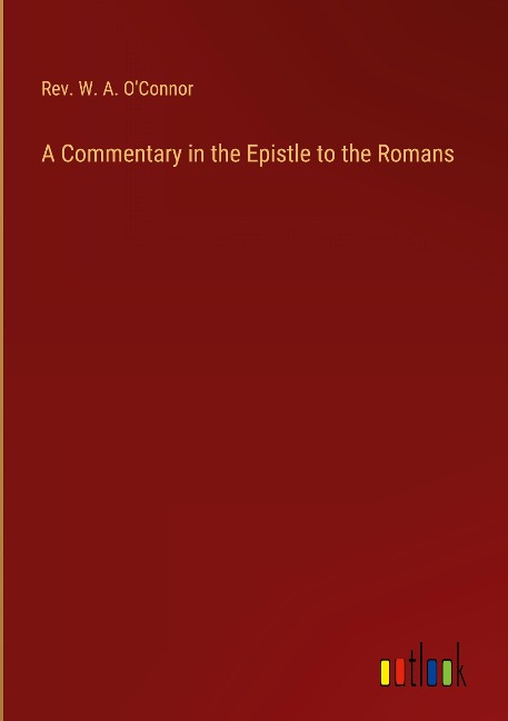 A Commentary in the Epistle to the Romans