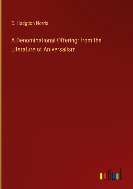 A Denominational Offering: from the Literature of Aniversalism