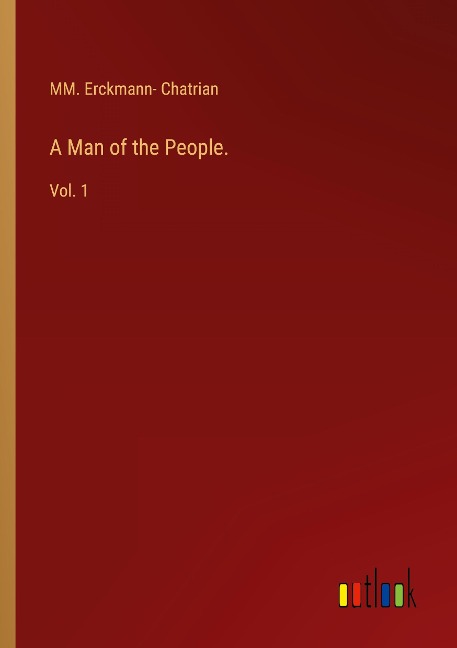 A Man of the People.: Vol. 1