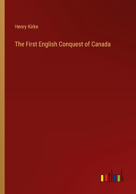 The First English Conquest of Canada