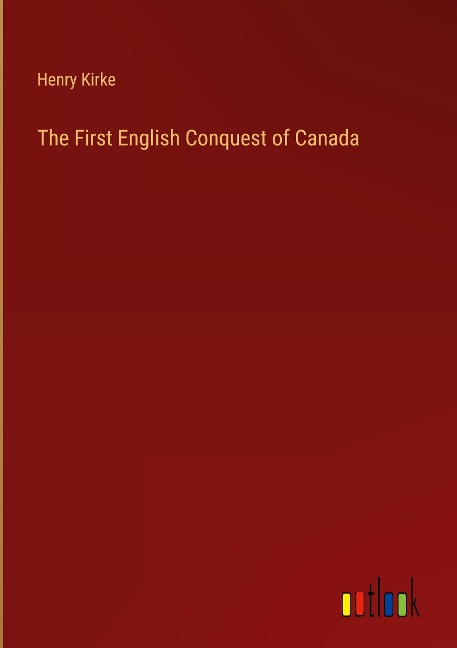 The First English Conquest of Canada